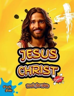 Jesus Christ Book for Kids: The life of the Saviour of the world for children, colored pages. - Verity Books - cover