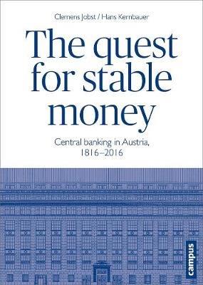 The Quest for Stable Money: Central Banking in Austria, 1816-2016 - Clemens Jobst,Hans Kernbauer - cover