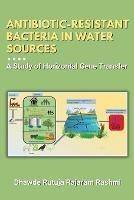 Antibiotic-resistant Bacteria in Water Sources: a Study of Horizontal Gene Transfer - Dhawde Rutuja Rajaram Rashmi - cover