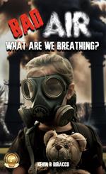 Bad Air: What are we Breathing?