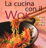 La cucina con il wok. Piatti veloci e sani dall'Asia