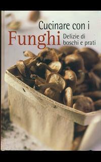 Cucinare con i funghi