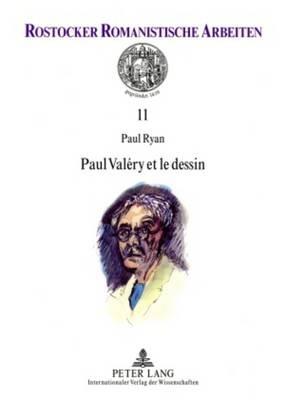 Paul Valery Et Le Dessin: Preface de Martine Rouart - Paul Ryan - cover
