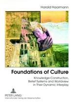 Foundations of Culture: Knowledge-Construction, Belief Systems and Worldview in Their Dynamic Interplay