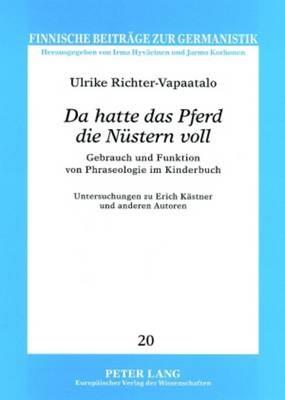 da Hatte Das Pferd Die Nuestern Voll: Gebrauch Und Funktion Von Phraseologie Im Kinderbuch - Ulrike Richter-Vapaatalo - cover