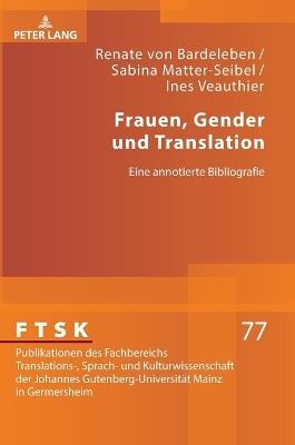 Frauen, Gender und Translation: Eine annotierte Bibliografie - Renate Von Bardeleben,Sabina Matter-Seibel,Ines E Veauthier - cover
