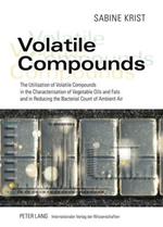 Volatile Compounds: The Utilisation of Volatile Compounds in the Characterisation of Vegetable Oils and Fats and in Reducing the Bacterial Count of Ambient Air
