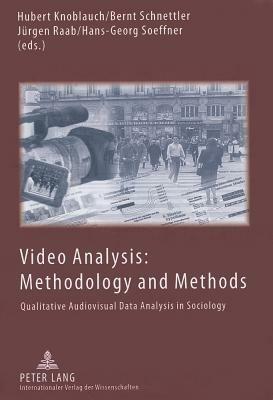 Video Analysis: Methodology and Methods: Qualitative Audiovisual Data Analysis in Sociology - cover