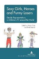 Sexy Girls, Heroes and Funny Losers: Gender Representations in Children’s TV around the World - cover