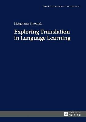 Exploring Translation in Language Learning - Malgorzata Smentek - cover