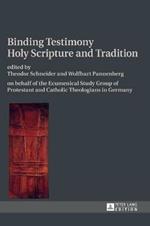 Binding Testimony- Holy Scripture and Tradition: on behalf of the Ecumenical Study Group of Protestant and Catholic Theologians in Germany