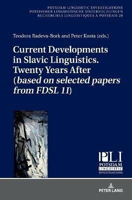 Current Developments in Slavic Linguistics. Twenty Years After (based on selected papers from FDSL 11) - cover