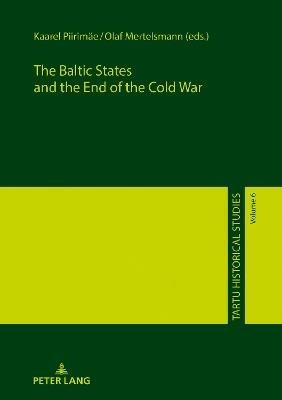 The Baltic States and the End of the Cold War - cover
