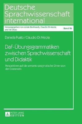 DaF-Uebungsgrammatiken zwischen Sprachwissenschaft und Didaktik: Perspektiven auf die semanto-pragmatische Dimension der Grammatik - Daniela Puato,Claudio Di Meola - cover