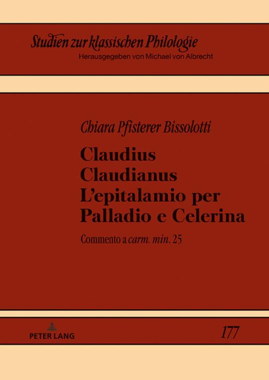 Claudius Claudianus. L’epitalamio per Palladio e Celerina - Chiara Pfisterer,Michael von Albrecht - ebook
