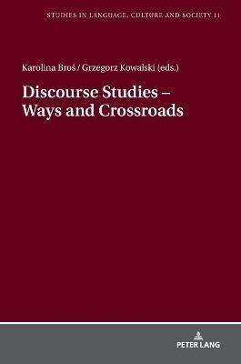 Discourse Studies - Ways and Crossroads: Insights into Cultural, Diachronic and Genre Issues in the Discipline - cover