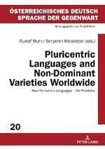 Pluricentric Languages and Non-Dominant Varieties Worldwide: New Pluricentric Languages - Old Problems
