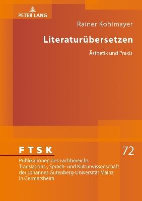 Literaturuebersetzen: Aesthetik und Praxis - Rainer Kohlmayer - cover
