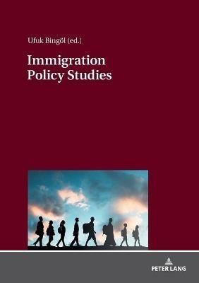 Immigration Policy Studies: Theoretical and Empirical Migration Researches - cover