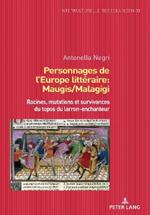Personnages de l'Europe littéraire: Maugis/Malagigi: Racines, mutations et survivances du topos du larron-enchanteur