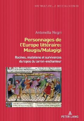 Personnages de l'Europe littéraire: Maugis/Malagigi: Racines, mutations et survivances du topos du larron-enchanteur - Antonella Negri - cover