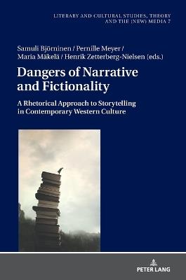 Dangers of Narrative and Fictionality: A Rhetorical Approach to Storytelling in Contemporary Western Culture - cover