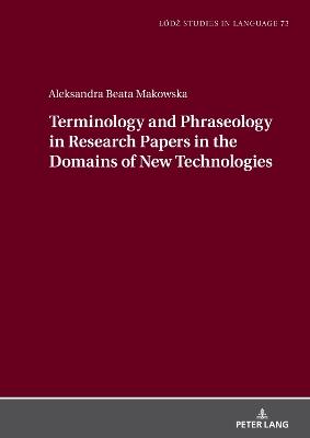 Terminology and Phraseology in Research Papers in the Domains of New Technologies - Aleksandra Beata Makowska - cover