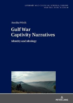 Gulf War Captivity Narratives: Identity and Ideology - Annika Wirth - cover