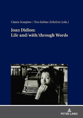 Joan Didion: Life and/with/through Words - cover
