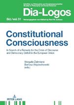 Constitutional Consciousness: In Search of a Remedy for the Crisis of Discourse and Democracy Deficit in the European Union