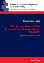 The System Reform of the Economic and Monetary Union (2010-2022): Dynamics-Successes-Failures