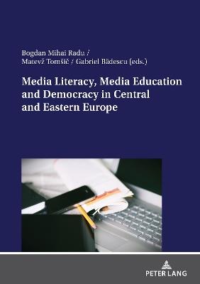 Media Literacy, Media Education and Democracy in Central and Eastern Europe - cover