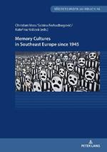 Memory Cultures in Southeast Europe since 1945: Proceedings of the International Academic Week at Tutzing, October 2021