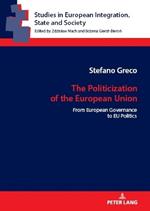 The Politicization of the European Union: From European Governance to EU Politics