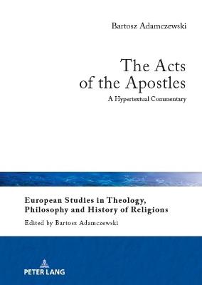 The Acts of the Apostles: A Hypertextual Commentary - Bartosz Adamczewski - cover