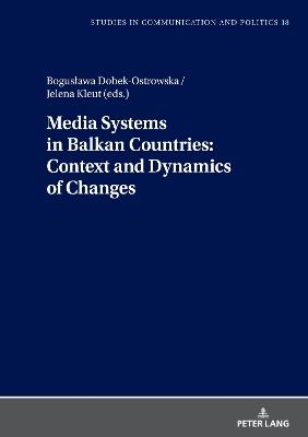 Media Systems in Balkan Countries: Context and Dynamics of Changes - cover