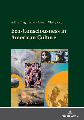 Eco-Consciousness in American Culture: Imperatives in the Age of the Anthropocene - cover