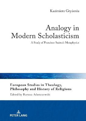 Analogy in Modern Scholasticism: A Study of Francisco Suárez's Metaphysics - Kazimierz Gryzenia - cover