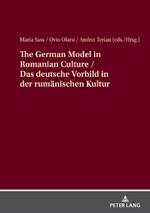 The German Model in Romanian Culture / Das deutsche Vorbild in der rumaenischen Kultur