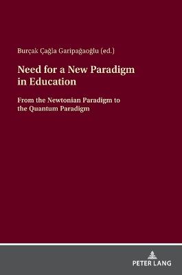 Need for a New Paradigm in Education: From the Newtonian Paradigm to the Quantum Paradigm - cover