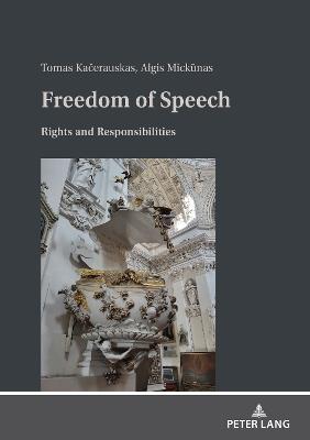 Freedom of Speech: Rights and Responsibilities - Tomas Kacerauskas,Algis Mickunas - cover