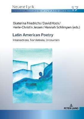 Latin American Poetry: Intersections, Translations, Encounters - cover