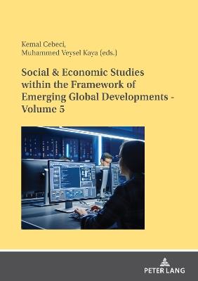 Social & Economic Studies within the Framework of Emerging Global Developments - Volume 5 - cover