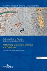 Rethinking Violence in Valencia and Catalonia: Fourteenth to Seventeenth Century
