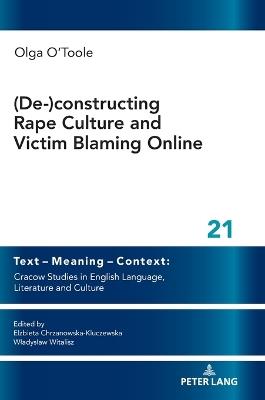 (De-)constructing Rape Culture and Victim Blaming Online: New Solutions and Critical Voices in Contemporary Literature and Language - Olga O'Toole - cover