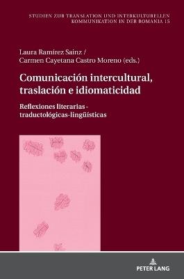 Comunicación intercultural, traslación e idiomaticidad: Reflexiones literarias-traductológicas-lingueísticas - cover