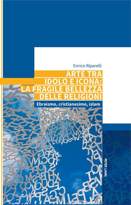 Arte tra idolo e icona: la fragile bellezza delle religioni - Enrico Riparelli - ebook