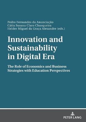 Innovation and Sustainability in Digital Era: The Role of Economics and Business Strategies with Education Perspectives - cover