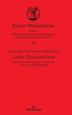 Lehen, Pfand und Amt: Neue Blickwinkel auf das Lehnswesen in Nord- und Mitteleuropa (12.-15. Jahrhundert) - cover