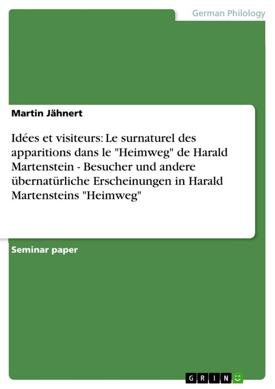 Idées et visiteurs: Le surnaturel des apparitions dans le "Heimweg" de Harald Martenstein - Besucher und andere übernatürliche Erscheinungen in Harald Martensteins "Heimweg"